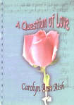 A Question of Love by Carolyn Ann Aish