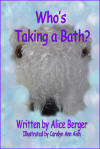 Who's Taking a Bath by Alice Berger