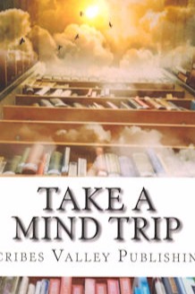 Take a Mind Trip - 2017 Writing Contest Anthology